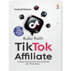 000118 Buku Putih TikTok Affiliate by Suwandi Baskara (ID) [PDF]