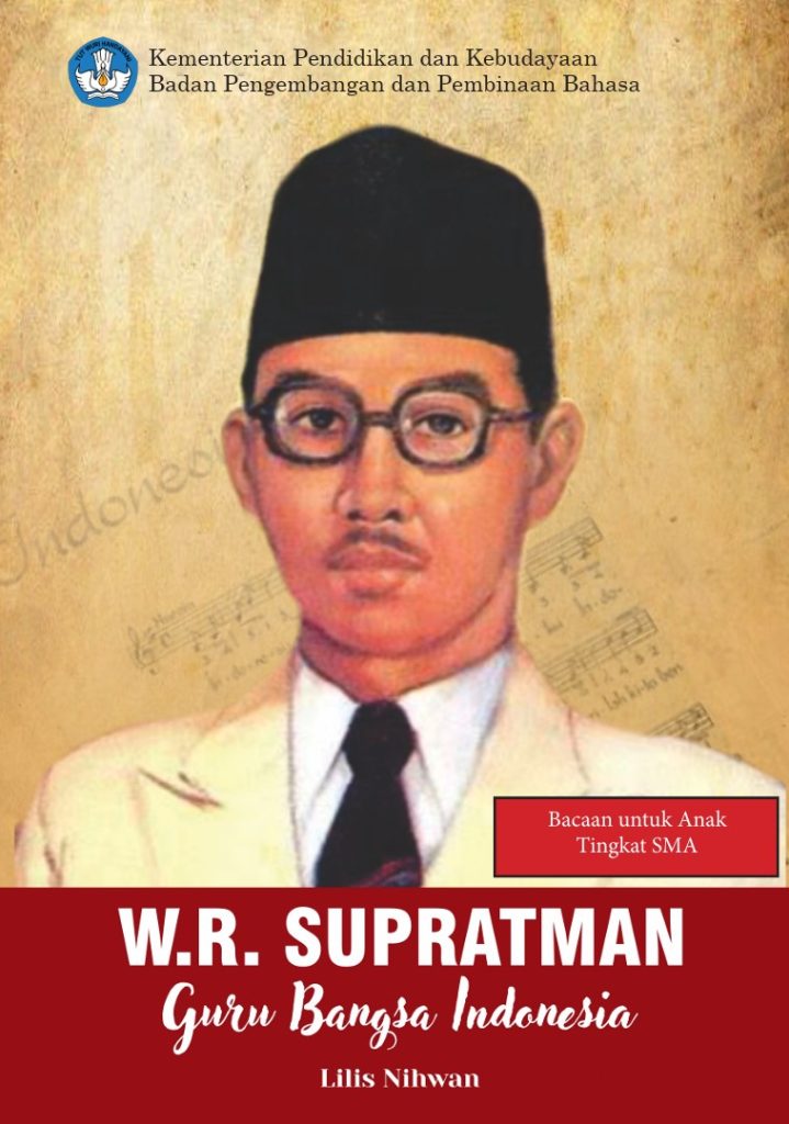 W. R. Supratman : Guru Bangsa Indonesia karya Lilis Nihwan